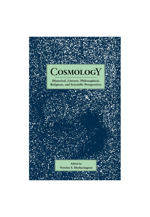 Cosmology: Historical, Literary, Philosophical, Religious, and Scientific Perspectives