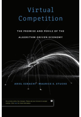 Virtual Competition: The Promise and Perils of the Algorithm-Driven Economy