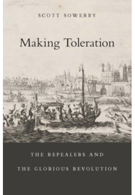 Making Toleration: The Repealers and the Glorious Revolution