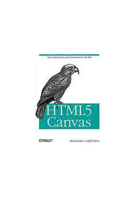 HTML5 Canvas: Native Interactivity and Animation for the Web