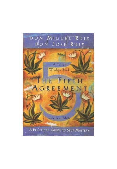 The Fifth Agreement: A Practical Guide to Self-Mastery