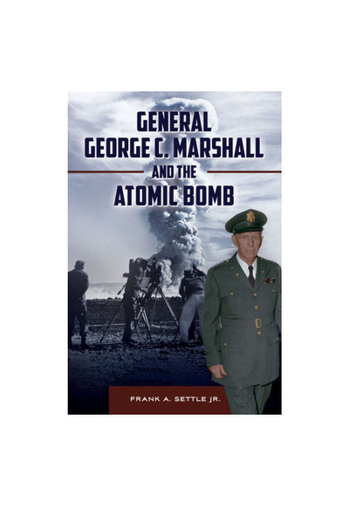 General George C. Marshall and the atomic bomb