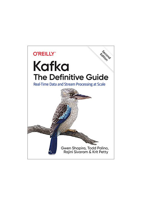 Kafka: The Definitive Guide: Real-Time Data and Stream Processing at Scale