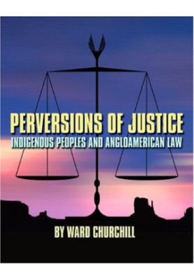 Perversions of Justice: Indigenous Peoples and Anglo-american Law