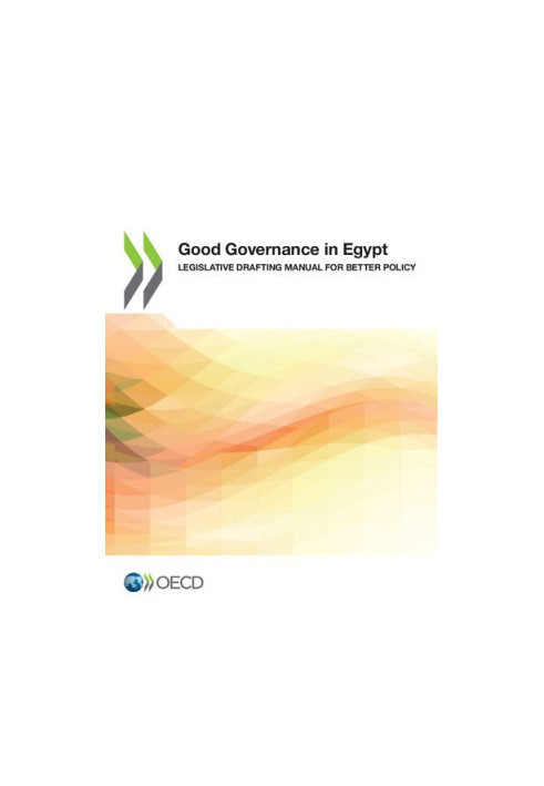 Good Governance in Egypt Legislative Drafting Manual for Better Policy