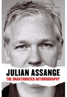 Julian Assange: the unauthorised autobiography