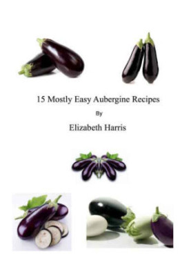 15 Mostly Easy Aubergine Recipes