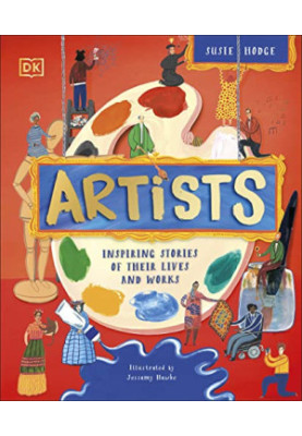 Artists: Inspiring Stories of the World's Most Creative Minds