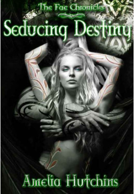 Seducing Destiny (The Fae Chronicles Book 4)