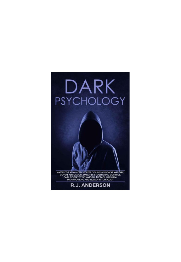 Dark Psychology: Master the Advanced Secrets of Psychological Warfare, Covert Persuasion, Dark NLP, Stealth Mind Control, Dar