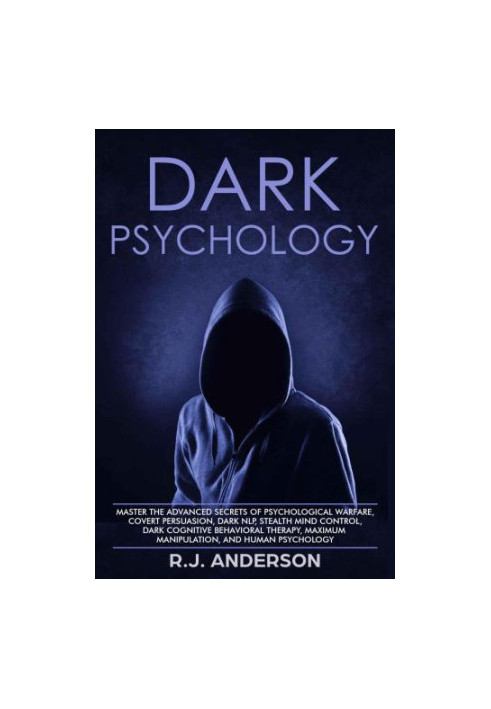 Dark Psychology: Master the Advanced Secrets of Psychological Warfare, Covert Persuasion, Dark NLP, Stealth Mind Control, Dar