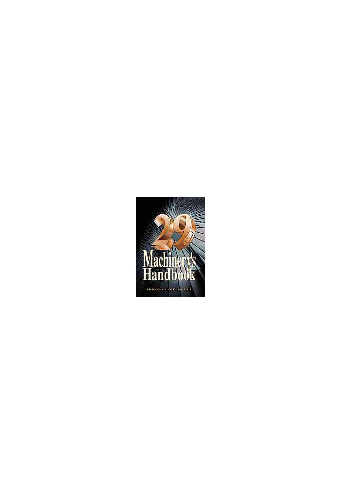 Machinery's handbook : a reference book for the mechanical engineer, designer, manufacturing engineer, draftsman, toolmaker, 