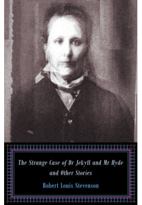 Strange Case of Dr. Jekyll and Mr. Hyde and Other Stories