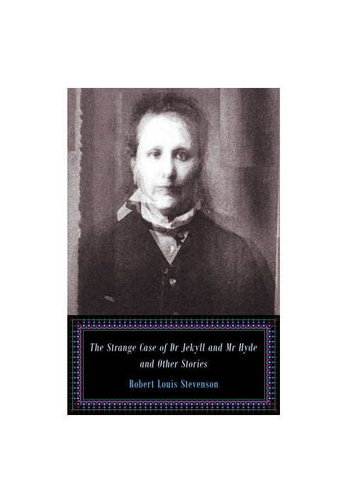 Strange Case of Dr. Jekyll and Mr. Hyde and Other Stories