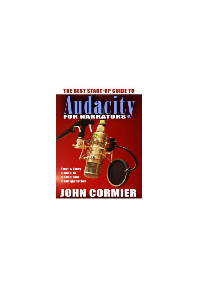 The Best Start-Up Guide to Audacity for Narrators