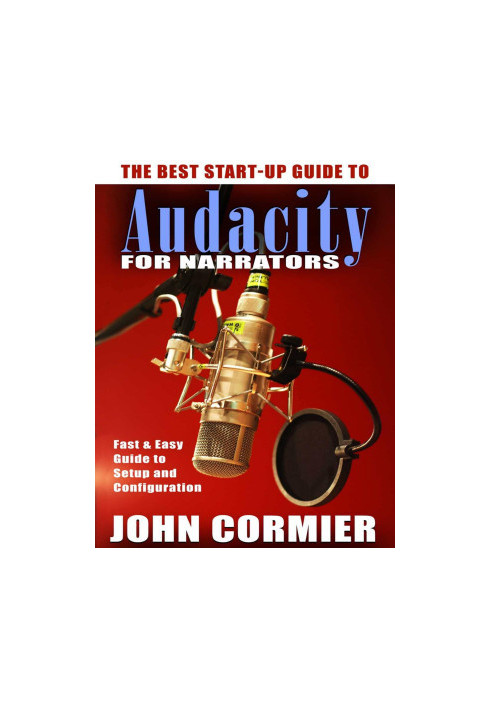 The Best Start-Up Guide to Audacity for Narrators
