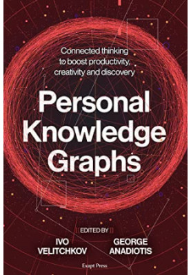 Personal Knowledge Graphs: Connected thinking to boost productivity, creativity and discovery