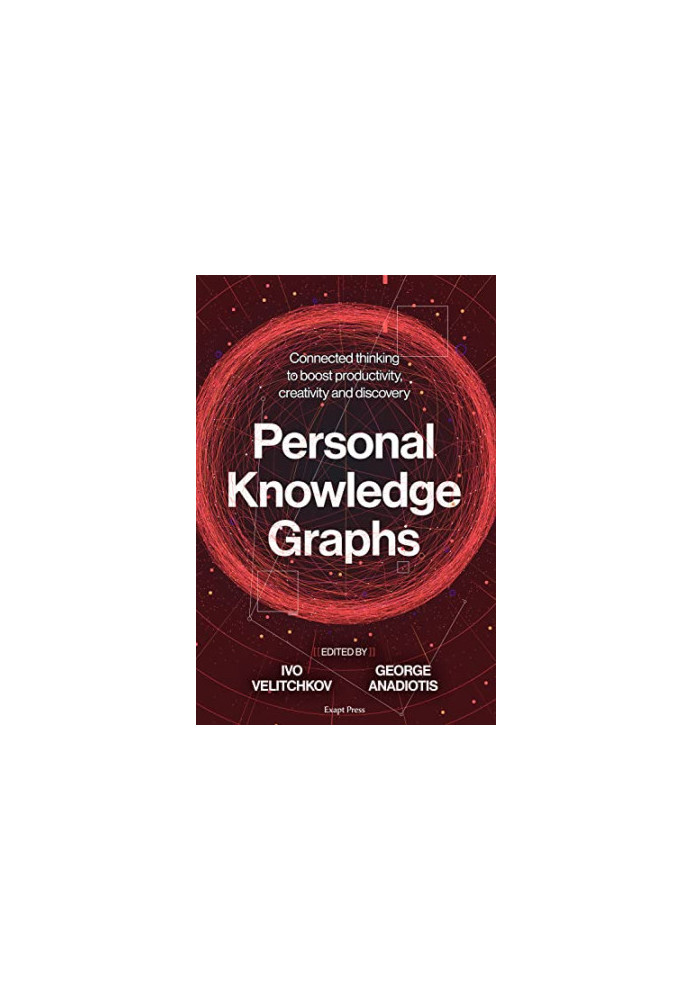 Personal Knowledge Graphs: Connected thinking to boost productivity, creativity and discovery