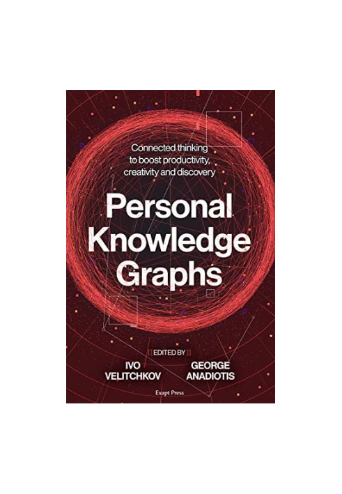 Personal Knowledge Graphs: Connected thinking to boost productivity, creativity and discovery