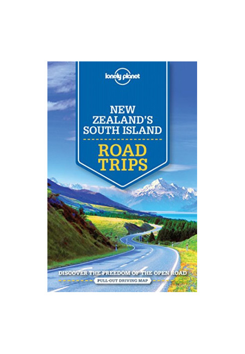 Lonely Planet New Zealand's South Island Road Trips : Discover the Freedom of the Open Road