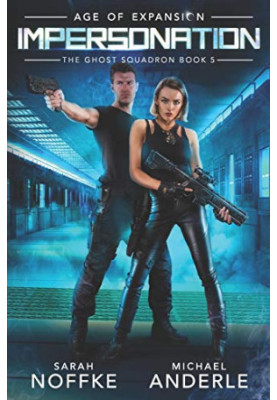 Impersonation: Age of Expansion, A Kurtherian Gambit Series - The Ghost Squadron, Book 5