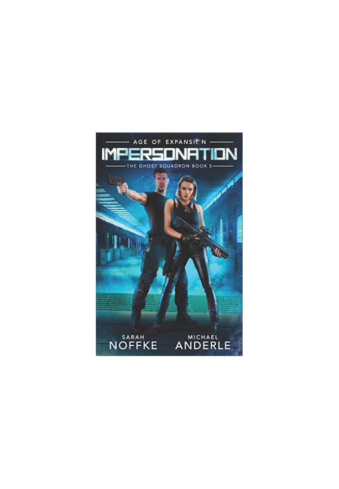 Impersonation: Age of Expansion, A Kurtherian Gambit Series - The Ghost Squadron, Book 5