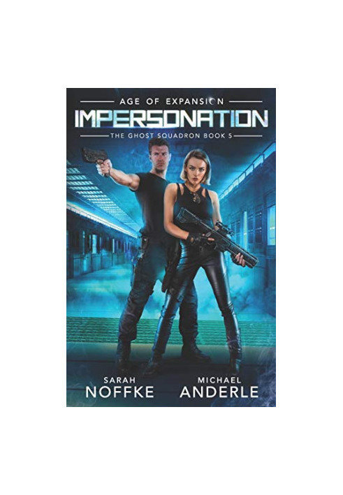 Impersonation: Age of Expansion, A Kurtherian Gambit Series - The Ghost Squadron, Book 5