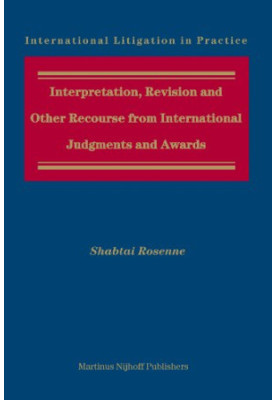 Interpretation, Revision and Other Recourse from International Judgments and Awards (International Litigation in Practice)