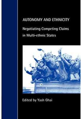 Autonomy and Ethnicity - Negotiating Competing Claims in Multi-Ethnic States
