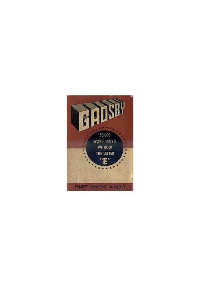 Gadsby - A Lipogram Novel (50,000 Words Without the Letter 'E')