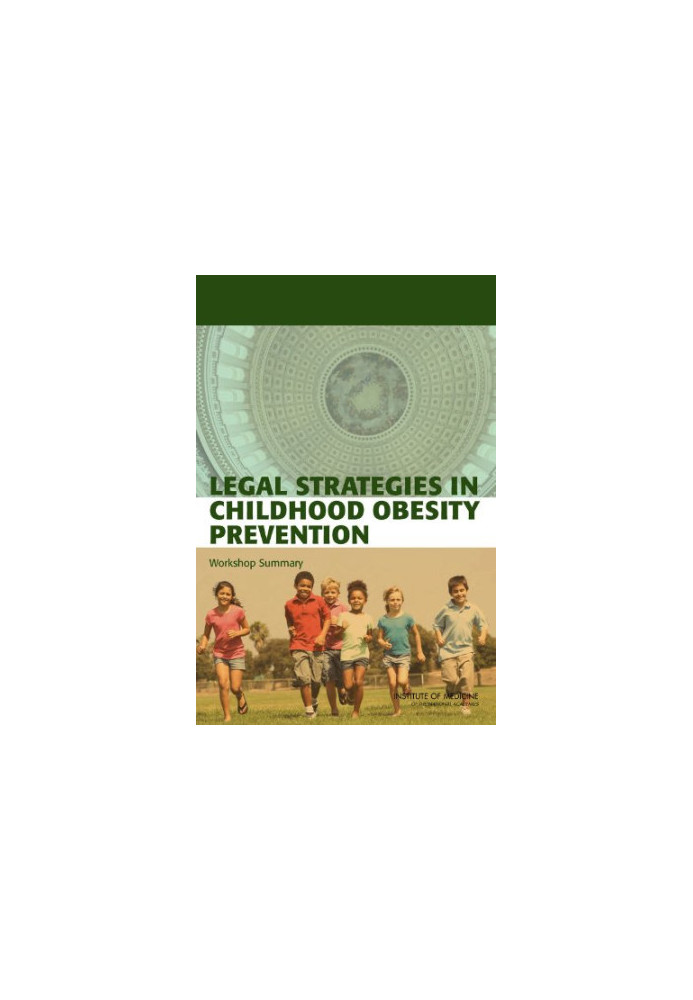 Legal Strategies in Childhood Obesity Prevention: Workshop Summary