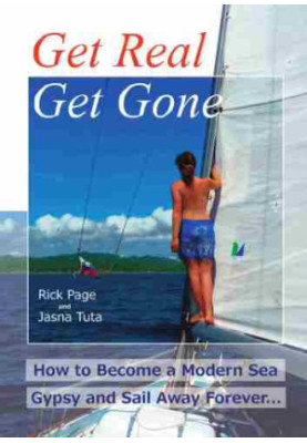 Get Real, Get Gone: How to Become a Modern Sea Gypsy and Sail Away Forever