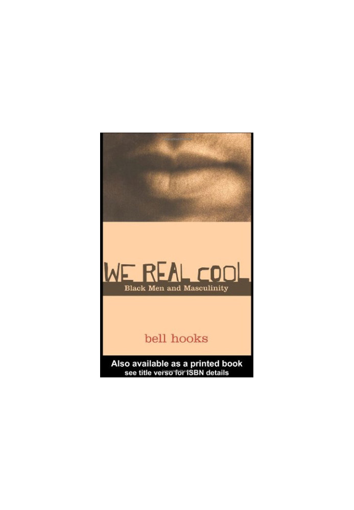 We Real Cool - Black Men and Masculinity.