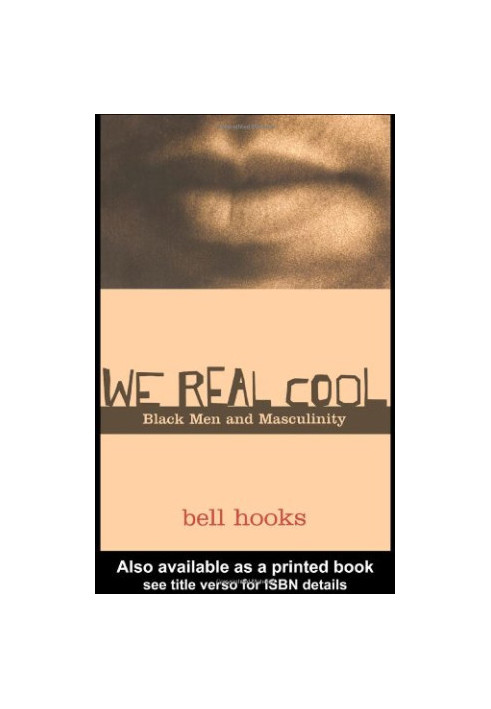 We Real Cool - Black Men and Masculinity.