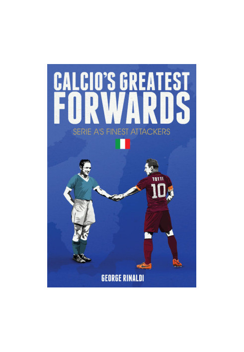 Calcio's Greatest Forwards