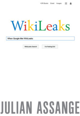 When Google Met WikiLeaks