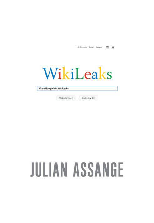 When Google Met WikiLeaks