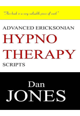 Advanced Ericksonian Hypnotherapy Scripts: Expanded Edition
