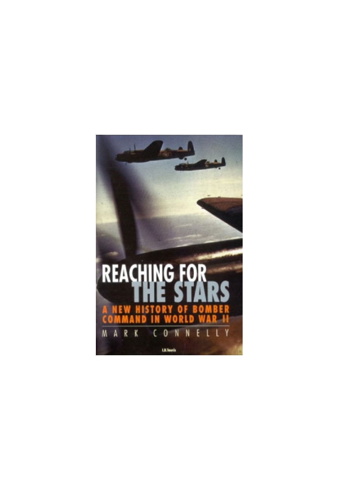Reaching for the Stars: a New History of Bomber Command in World War II