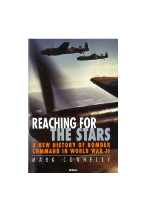 Reaching for the Stars: a New History of Bomber Command in World War II
