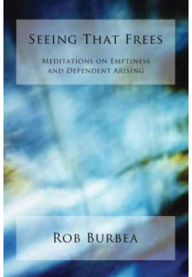 Seeing that frees : meditations on emptiness and dependent arising