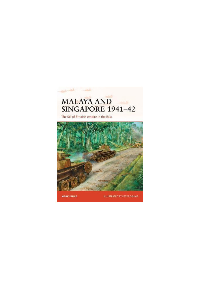 Malaya and Singapore 1941–42: The fall of Britain’s empire in the East