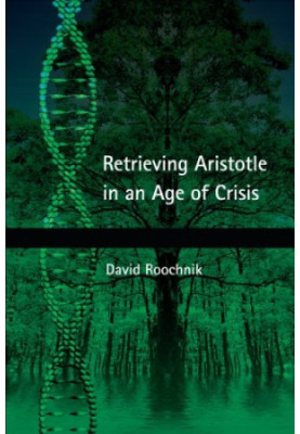 Retrieving Aristotle in an Age of Crisis