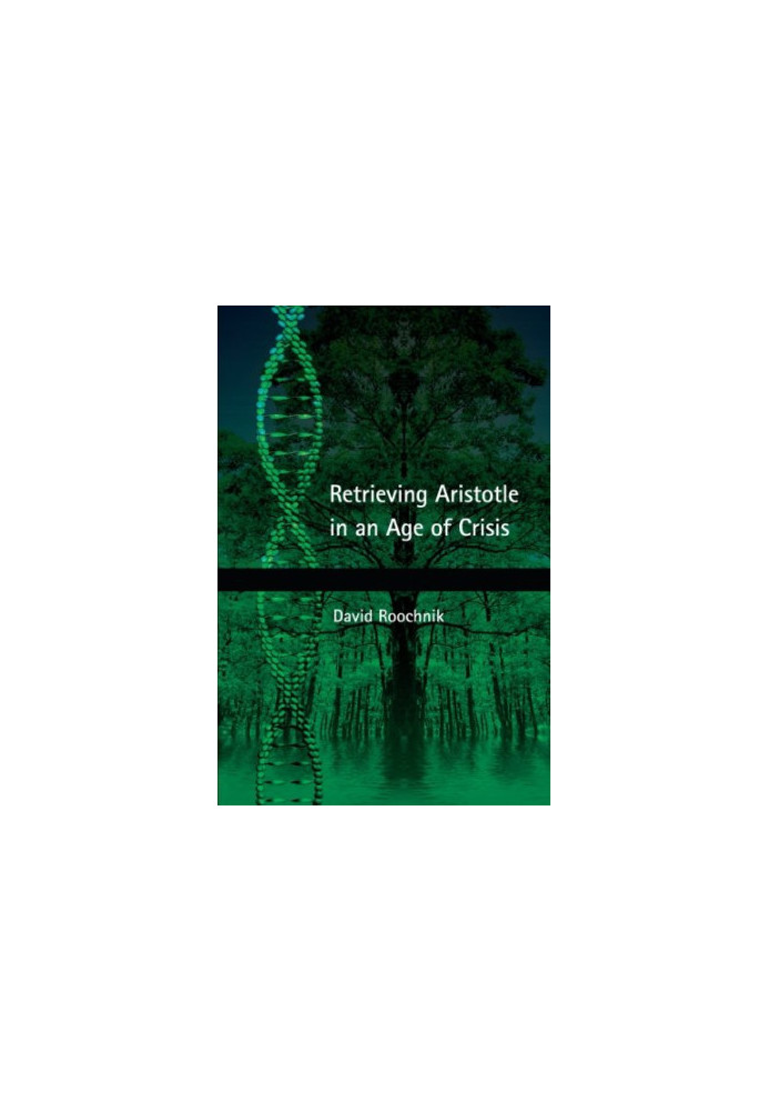 Retrieving Aristotle in an Age of Crisis