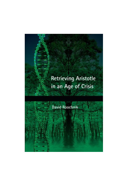 Retrieving Aristotle in an Age of Crisis
