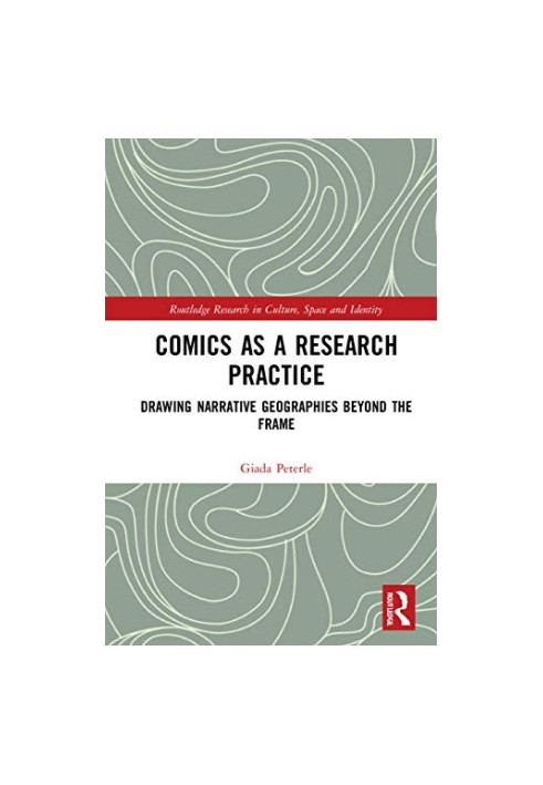 Comics as a Research Practice: Drawing Narrative Geographies Beyond the Frame