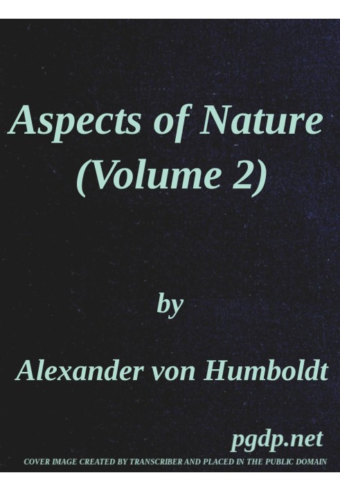 Aspects of nature, in different lands and different climates (Vol. 2 of 2) with scientific elucidations