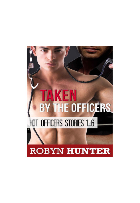 Taken by the Officers - Hot Officers Stories 1-6 (gay BDSM)
