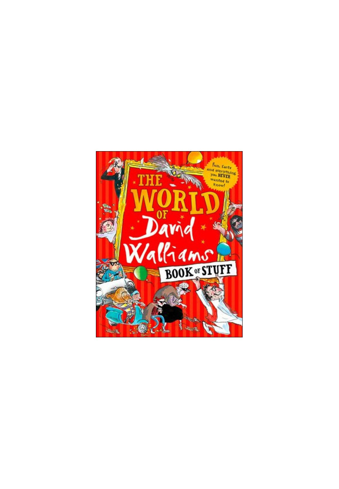 THE WORLD OF DAVID WALLIAMS BOOK OF STUFF: FUN, FACTS AND EVERYTHING YOU NEVER WANTED TO KNOW