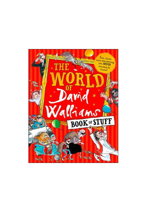 THE WORLD OF DAVID WALLIAMS BOOK OF STUFF: FUN, FACTS AND EVERYTHING YOU NEVER WANTED TO KNOW